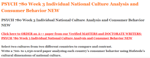 PSYCH 780 Week 3 Individual National Culture Analysis and Consumer Behavior NEW