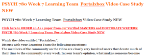 PSYCH 780 Week 7 Learning Team  Portalxbox Video Case Study NEW