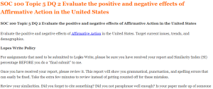 SOC 100 Topic 5 DQ 2 Evaluate the positive and negative effects of Affirmative Action in the United States