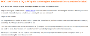 SOC 100 Week 2 DQ 2 Why do sociologists need to follow a code of ethics