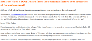 SOC 100 Week 5 DQ 2 Do you favor the economic factors over protection of the environment