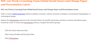 SOC 100 Week 5 Learning Team Global Social Issues and Change Paper and Presentation Latest