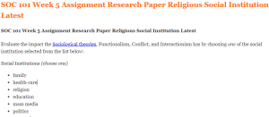 SOC 101 Week 5 Assignment Research Paper Religious Social Institution Latest