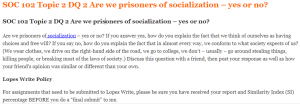 SOC 102 Topic 2 DQ 2 Are we prisoners of socialization – yes or no