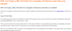 SOC 102 Topic 4 DQ 1 Provide two examples of statuses and roles you inhabit