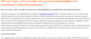 SOC 220 Topic 4 DQ 1 Consider why persons with disabilities are considered a vulnerable population