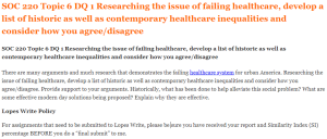 SOC 220 Topic 6 DQ 1 Researching the issue of failing healthcare, develop a list of historic as well as contemporary healthcare inequalities and consider how you agree disagree