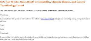 SOC 313 Week 1 Quiz Ability or Disability, Chronic Illness, and Cancer Terminology Latest