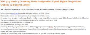 SOC 315 Week 3 Learning Team Assignment Equal Rights Proposition Outline (2 Papers) Latest