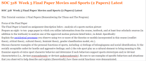 SOC 318  Week 5 Final Paper Movies and Sports (2 Papers) Latest