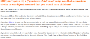 SOC 320 Topic 6 DQ 1 If you have children already, was that a conscious choice or was it just assumed that you would have children