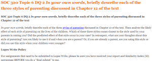 SOC 320 Topic 6 DQ 2 In your own words, briefly describe each of the three styles of parenting discussed in Chapter 12 of the text