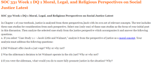 SOC 331 Week 1 DQ 1 Moral, Legal, and Religious Perspectives on Social Justice Latest