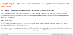 SOC 372 Topic 1 DQ 2 Choose two different career paths within the field of social work