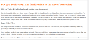 SOC 372 Topic 7 DQ 1 The family unit is at the core of our society