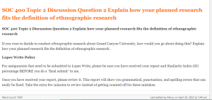 SOC 400 Topic 2 Discussion Question 2 Explain how your planned research fits the definition of ethnographic research