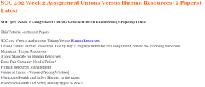 SOC 402 Week 2 Assignment Unions Versus Human Resources (2 Papers) Latest