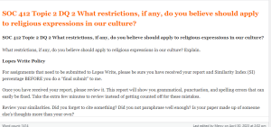 SOC 412 Topic 2 DQ 2 What restrictions, if any, do you believe should apply to religious expressions in our culture