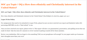 SOC 412 Topic 7 DQ 2 How does ethnicity and Christianity intersect in the United States