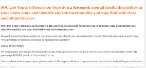 SOC 436 Topic 1 Discussion Question 2 Research mental health disparities in your home state and identify any intersectionality you may find with class and ethnicity race