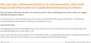 SOC 436 Topic 3 Discussion Question 1 In American society, what would happen if all of the wealth were equally distributed among its citizens