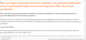 SOC 436 Topic 5 Discussion Question 2 Identify your position on affirmative action explaining through your personal alignment with a theoretical perspective