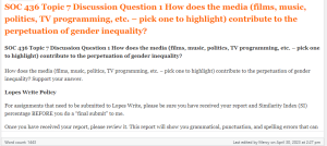 SOC 436 Topic 7 Discussion Question 1 How does the media (films, music, politics, TV programming, etc. – pick one to highlight) contribute to the perpetuation of gender inequality