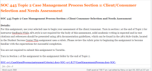 SOC 445 Topic 2 Case Management Process Section 1 Client Consumer Selection and Needs Assessment