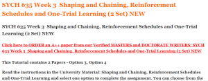 SYCH 635 Week 3  Shaping and Chaining, Reinforcement Schedules and One-Trial Learning (2 Set) NEW