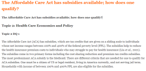 The Affordable Care Act has subsidies available how does one qualify