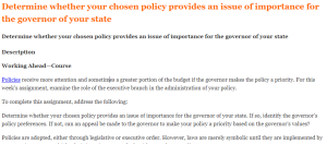 Determine whether your chosen policy provides an issue of importance for the governor of your state