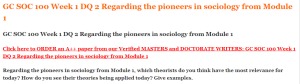 GC SOC 100 Week 1 DQ 2 Regarding the pioneers in sociology from Module 1