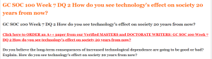 GC SOC 100 Week 7 DQ 2 How do you see technology's effect on society 20 years from now