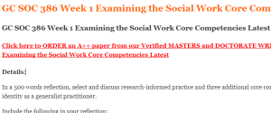 GC SOC 386 Week 1 Examining the Social Work Core Competencies Latest
