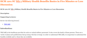 HCM 1201 SU Wk 5 Military Health Benefits Basics in Five Minutes or Less Discussion