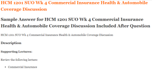 HCM 1201 SUO Wk 4 Commercial Insurance Health & Automobile Coverage Discussion