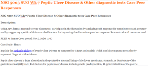 NSG 5003 SUO Wk 7 Peptic Ulcer Disease & Other diagnostic tests Case Peer Responses