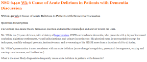 NSG 6440 Wk 6 Cause of Acute Delirium in Patients with Dementia Discussion