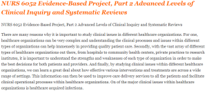 NURS 6052 Evidence-Based Project, Part 2 Advanced Levels of Clinical Inquiry and Systematic Reviews
