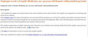 Nsg6430 week 2 Family Medicine 32 33-year-old female with painful periods