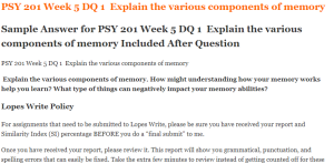 PSY 201 Week 5 DQ 1  Explain the various components of memory