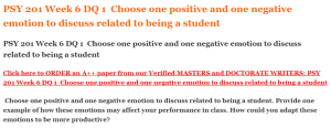 PSY 201 Week 6 DQ 1  Choose one positive and one negative emotion to discuss related to being a student