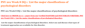 PSY 201 Week 8 DQ 1  List the major classifications of psychological disorders