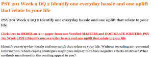 PSY 201 Week 9 DQ 2 Identify one everyday hassle and one uplift that relate to your life