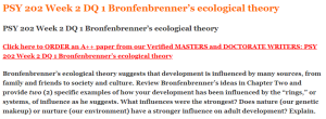 PSY 202 Week 2 DQ 1 Bronfenbrenner’s ecological theory