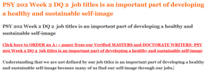 PSY 202 Week 2 DQ 2  job titles is an important part of developing a healthy and sustainable self-image