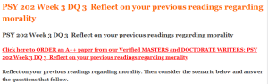 PSY 202 Week 3 DQ 3  Reflect on your previous readings regarding morality