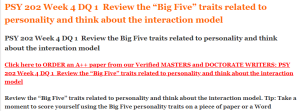 PSY 202 Week 4 DQ 1  Review the Big Five traits related to personality and think about the interaction model
