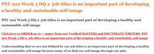 PSY 202 Week 5 DQ 2  job titles is an important part of developing a healthy and sustainable self-image