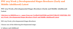 PSY 203 Week 3 Developmental Stages Brochure (Early and Middle Adulthood) Latest